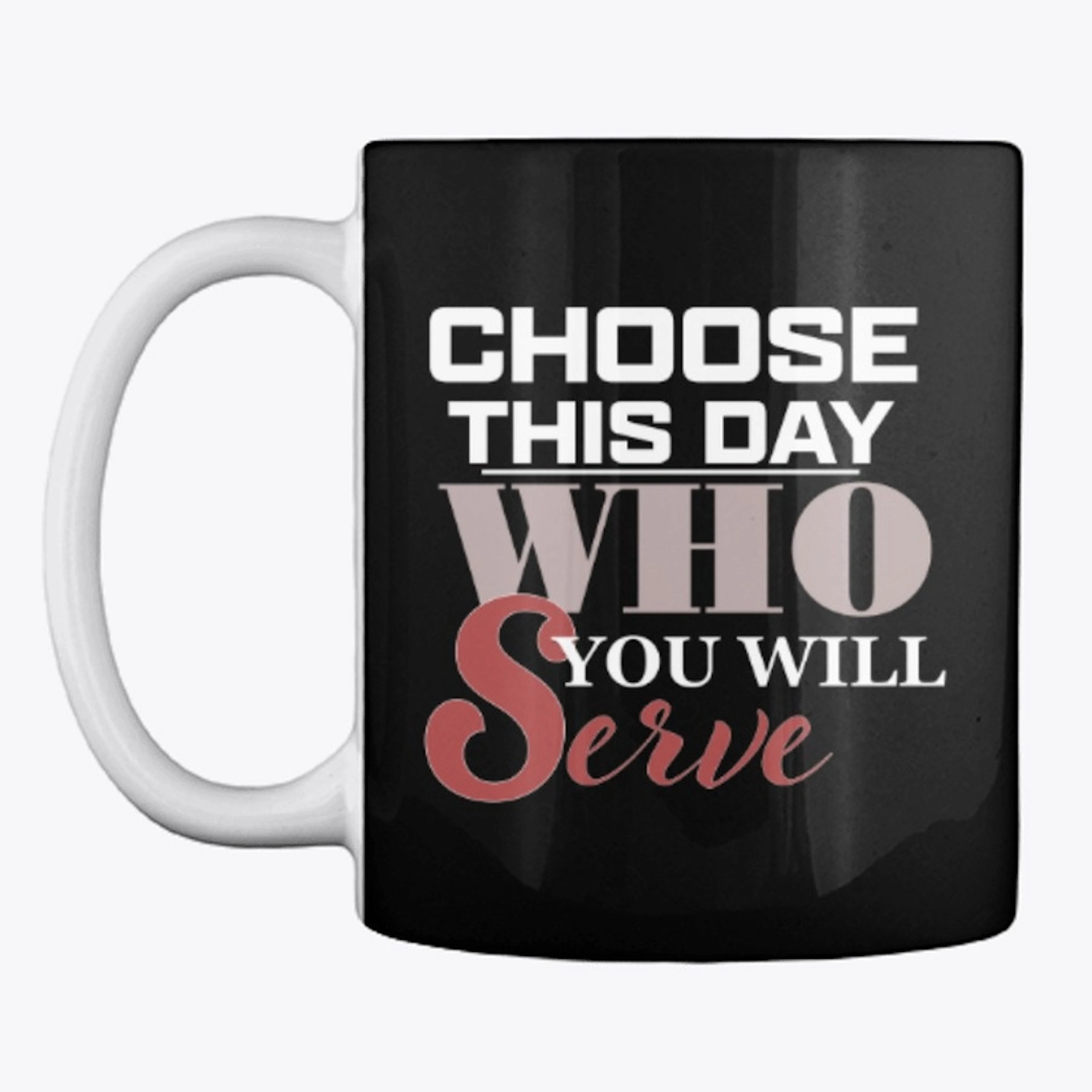 "Choose This Day" Coffee Mug